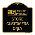 Signmission 15 Minutes Parking-Store Customers Only, Black & Gold Aluminum Sign, 18" x 18", BG-1818-24594 A-DES-BG-1818-24594